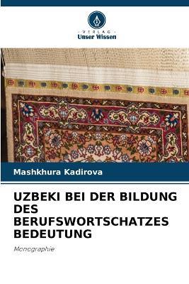 Uzbeki Bei Der Bildung Des Berufswortschatzes Bedeutung - Mashkhura Kadirova - cover