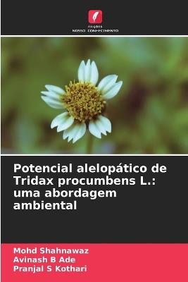 Potencial alelop?tico de Tridax procumbens L.: uma abordagem ambiental - Mohd Shahnawaz,Avinash B Ade,Pranjal S Kothari - cover