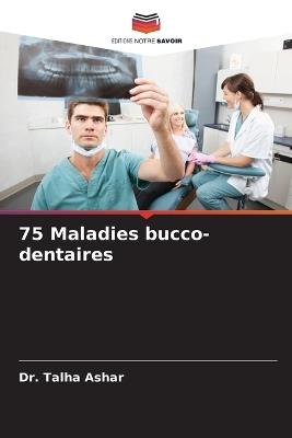 75 Maladies bucco-dentaires - Talha Ashar - cover