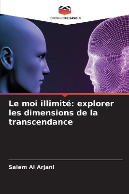 Le moi illimit?: explorer les dimensions de la transcendance - Salem Al Arjani - cover