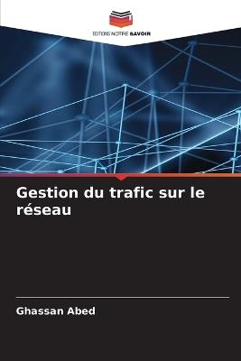 Gestion du trafic sur le r?seau - Ghassan Abed - cover