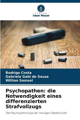 Psychopathen: die Notwendigkeit eines differenzierten Strafvollzugs - Rodrigo Costa,Gabriela Gabi de Souza,Willian Samsel - cover