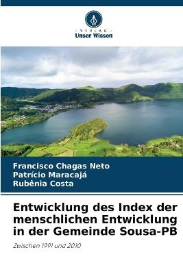 Entwicklung des Index der menschlichen Entwicklung in der Gemeinde Sousa-PB - Francisco Chagas Neto,Patr?cio Maracaj?,Rubenia Costa - cover