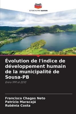 ?volution de l'indice de d?veloppement humain de la municipalit? de Sousa-PB - Francisco Chagas Neto,Patr?cio Maracaj?,Rubenia Costa - cover