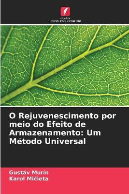 O Rejuvenescimento por meio do Efeito de Armazenamento: Um M?todo Universal - Gust?v Mur?n,Karol Micieta - cover