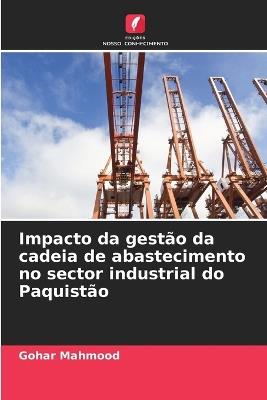 Impacto da gest?o da cadeia de abastecimento no sector industrial do Paquist?o - Gohar Mahmood - cover