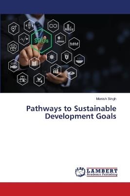 Pathways to Sustainable Development Goals - Manish Singh - cover