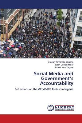 Social Media and Government's Accountability - Cyprian Terhemba Gbasha,Lilian Doofan Mtsor,Rimini John Tagwai - cover