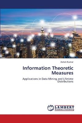 Information Theoretic Measures - Ashok Kumar - cover