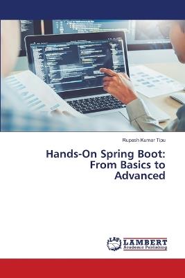 Hands-On Spring Boot: From Basics to Advanced - Rupesh Kumar Tipu - cover