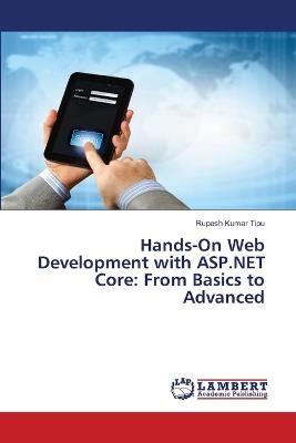 Hands-On Web Development with ASP.NET Core: From Basics to Advanced - Rupesh Kumar Tipu - cover