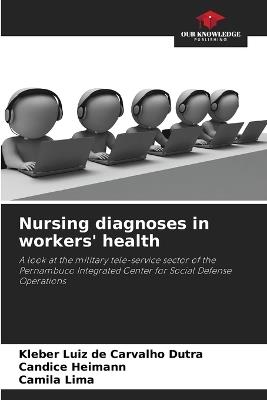 Nursing diagnoses in workers' health - Kleber Luiz de Carvalho Dutra,Candice Heimann,Camila Lima - cover