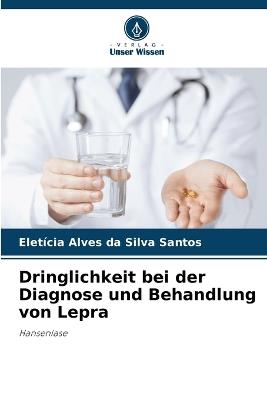 Dringlichkeit bei der Diagnose und Behandlung von Lepra - Eletícia Alves Da Silva Santos - cover