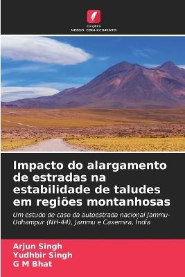 Impacto do alargamento de estradas na estabilidade de taludes em regiões montanhosas - Arjun Singh,Yudhbir Singh,G M Bhat - cover