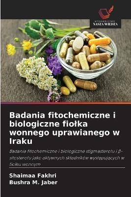 Badania fitochemiczne i biologiczne fiolka wonnego uprawianego w Iraku - Shaimaa Fakhri,Bushra M Jaber - cover