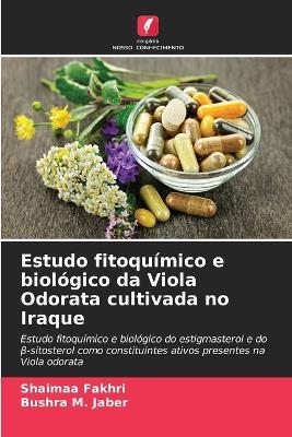 Estudo fitoquímico e biológico da Viola Odorata cultivada no Iraque - Shaimaa Fakhri,Bushra M Jaber - cover