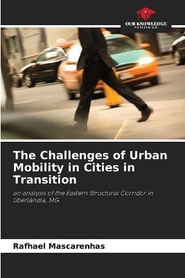 The Challenges of Urban Mobility in Cities in Transition - Rafhael Mascarenhas - cover