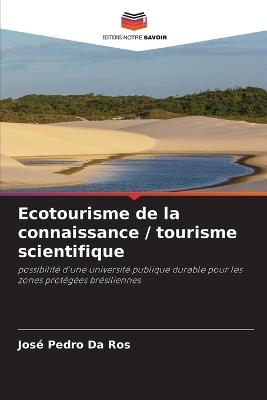 Ecotourisme de la connaissance / tourisme scientifique - José Pedro Da Ros - cover