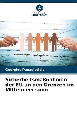 Sicherheitsmaßnahmen der EU an den Grenzen im Mittelmeerraum - Georgios Panagiotidis - cover