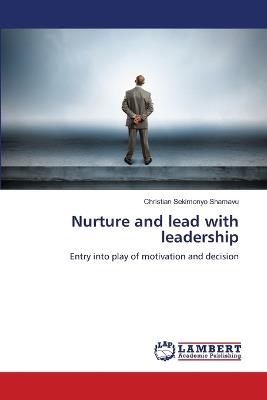 Nurture and lead with leadership - Christian Sekimonyo Shamavu - cover