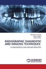 Radiographic Diagnostic and Imaging Techniques