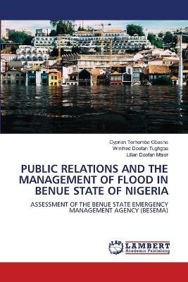 Public Relations and the Management of Flood in Benue State of Nigeria - Cyprian Terhemba Gbasha,Winifred Doofan Tughgba,Lilian Doofan Mtsor - cover