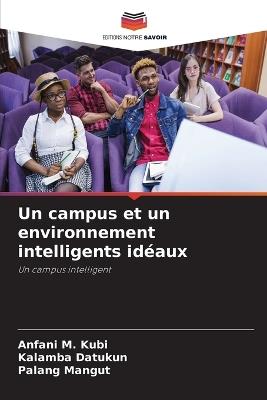 Un campus et un environnement intelligents id?aux - Anfani M Kubi,Kalamba Datukun,Palang Mangut - cover