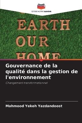 Gouvernance de la qualit? dans la gestion de l'environnement - Mahmood Yekeh Yazdandoost - cover