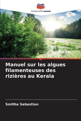 Manuel sur les algues filamenteuses des rizi?res au Kerala - Smitha Sebastian - cover