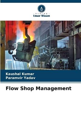 Flow Shop Management - Kaushal Kumar,Paramvir Yadav - cover