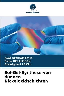 Sol-Gel-Synthese von d?nnen Nickeloxidschichten - Said Benramache,Okba Belahssen,Abdelghani Lakel - cover