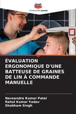 ?valuation Ergonomique d'Une Batteuse de Graines de Lin ? Commande Manuelle