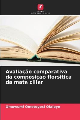 Avalia??o comparativa da composi??o florsitica da mata ciliar - Omowumi Omotoyosi Olaloye - cover