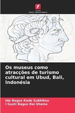 Os museus como atrac??es de turismo cultural em Ubud, Bali, Indon?sia