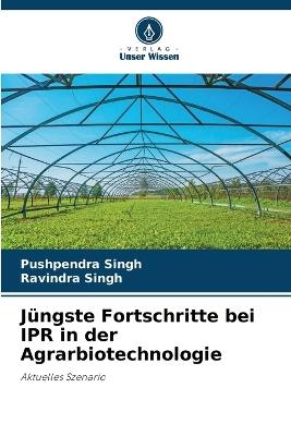 J?ngste Fortschritte bei IPR in der Agrarbiotechnologie - Pushpendra Singh,Ravindra Singh - cover