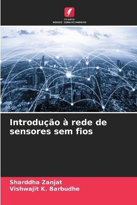 Introdu??o ? rede de sensores sem fios - Sharddha Zanjat,Vishwajit K Barbudhe - cover