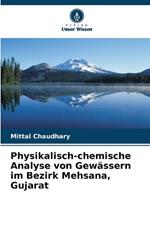 Physikalisch-chemische Analyse von Gew?ssern im Bezirk Mehsana, Gujarat