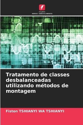 Tratamento de classes desbalanceadas utilizando m?todos de montagem - Fiston Tshianyi Wa Tshianyi - cover