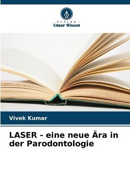 LASER - eine neue ?ra in der Parodontologie - Vivek Kumar - cover