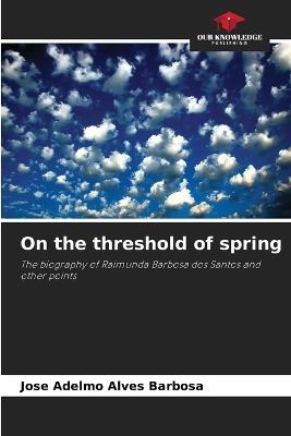 On the threshold of spring - Jose Adelmo Alves Barbosa - cover