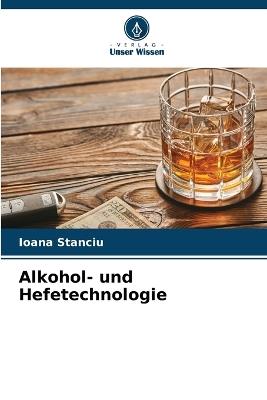 Alkohol- und Hefetechnologie - Ioana Stanciu - cover