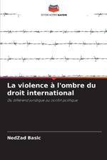 La violence ? l'ombre du droit international