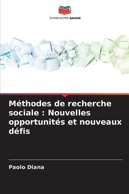 M?thodes de recherche sociale: Nouvelles opportunit?s et nouveaux d?fis - Paolo Diana - cover