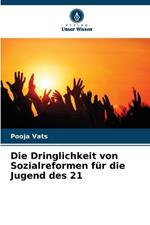 Die Dringlichkeit von Sozialreformen f?r die Jugend des 21