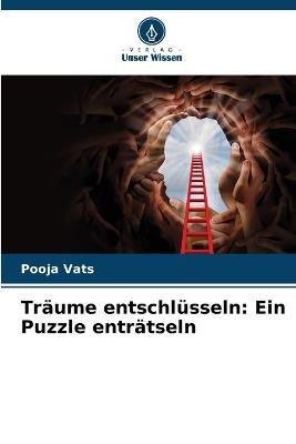 Tr?ume entschl?sseln: Ein Puzzle entr?tseln - Pooja Vats - cover