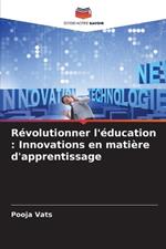 R?volutionner l'?ducation: Innovations en mati?re d'apprentissage