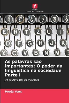 As palavras s?o importantes: O poder da lingu?stica na sociedade Parte I - Pooja Vats - cover