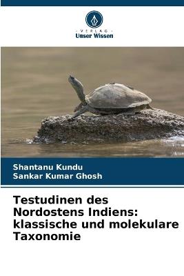 Testudinen des Nordostens Indiens: klassische und molekulare Taxonomie - Shantanu Kundu,Sankar Kumar Ghosh - cover
