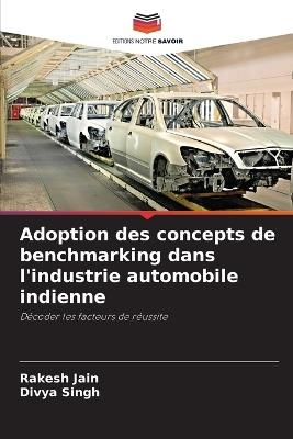 Adoption des concepts de benchmarking dans l'industrie automobile indienne - Rakesh Jain,Divya Singh - cover