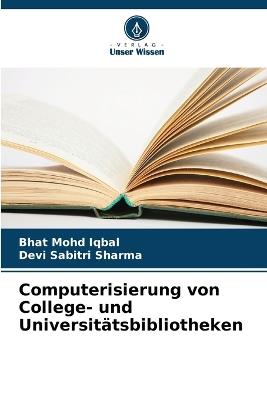 Computerisierung von College- und Universit?tsbibliotheken - Bhat Mohd Iqbal,Devi Sabitri Sharma - cover